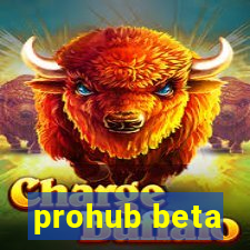 prohub beta